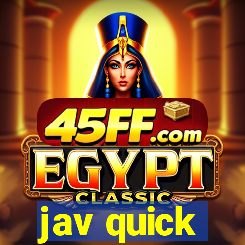 jav quick